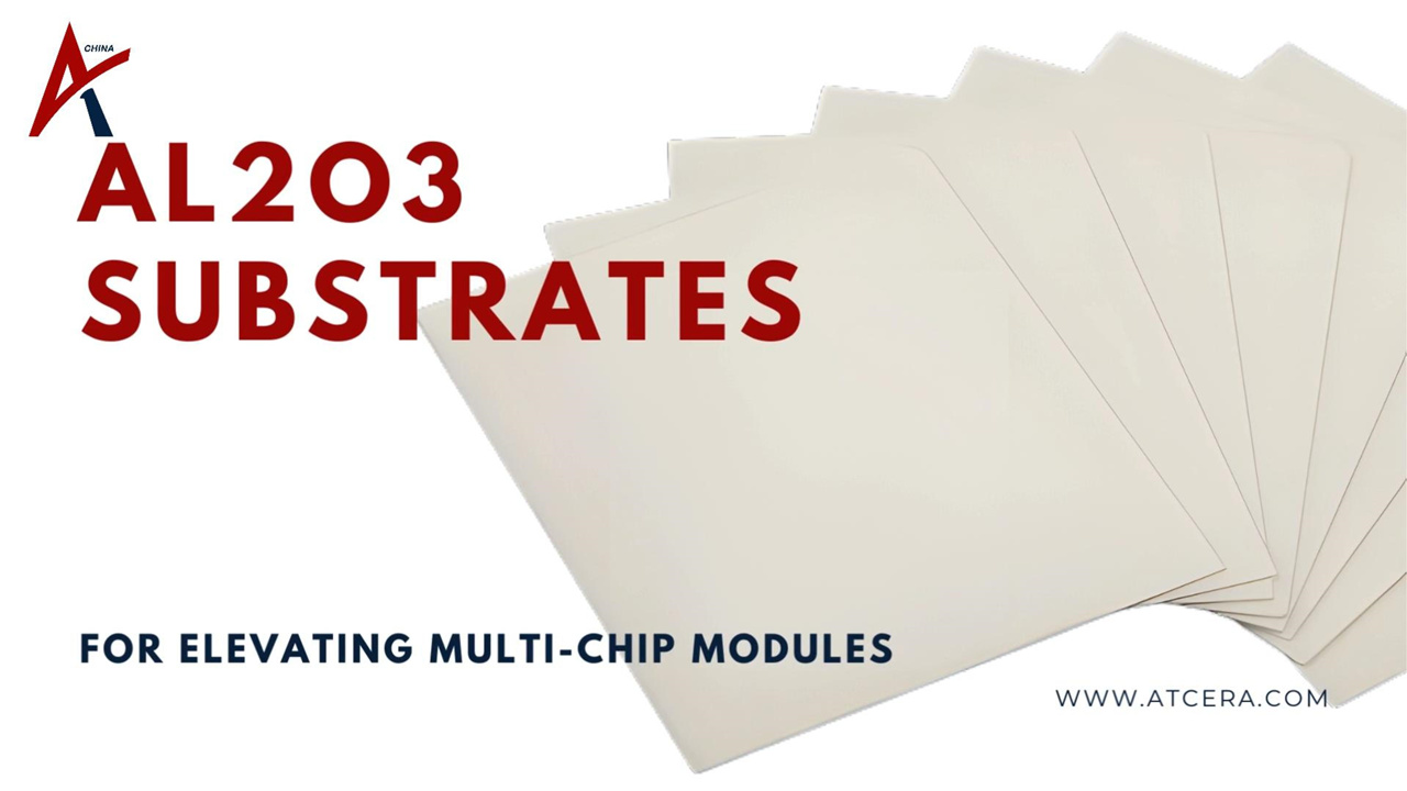 ATCERA丨Al2O3-Substrate zum Anheben von Multi-Chip-Modulen